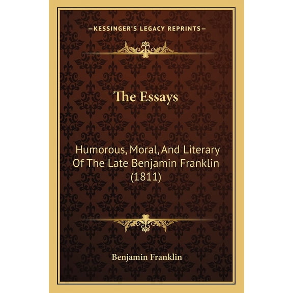 The Essays: Humorous, Moral, and Literary of the Late Benjamin Franklin (1811) Paperback