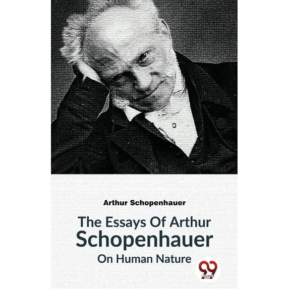 The Essays Of Arthur Schopenhauer On Human Nature, (Paperback)