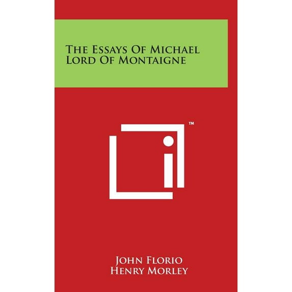 The Essays Of Michael Lord Of Montaigne (Hardcover)