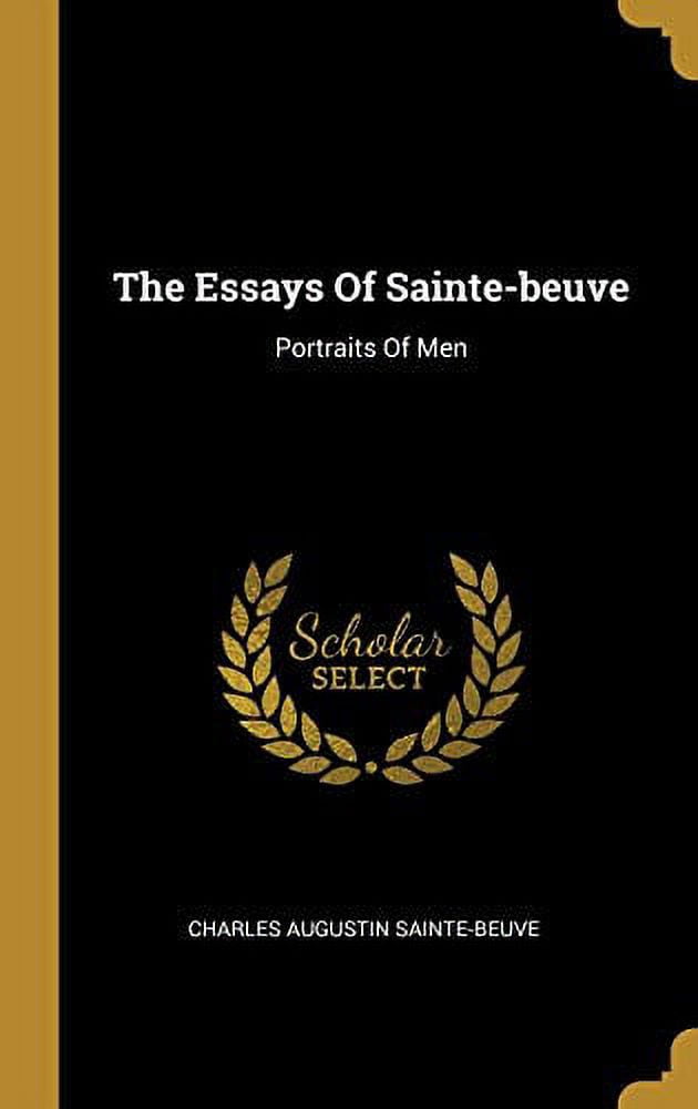 The Essays Of Sainte-beuve: Portraits Of Men Hardcover