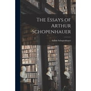 The Essays of Arthur Schopenhauer Paperback