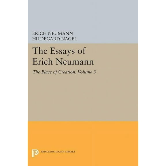 The Essays of Erich Neumann, Volume 3: The Place of Creation, (Hardcover)