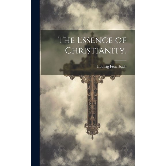 The Essence of Christianity. (Hardcover)