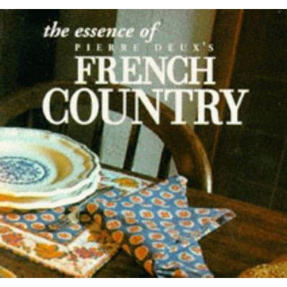 Pre-Owned The Essence of French Country (The Essence of Style) (Paperback) 0500278539 9780500278536