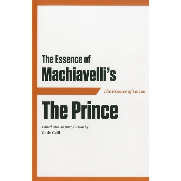The Essence of Machiavelli's The Prince (Paperback)