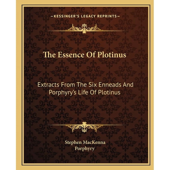The Essence Of Plotinus: Extracts From The Six Enneads And Porphyry's Life Of Plotinus, (Paperback)