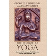 The Essence of Yoga : Essays on the Development of Yogic Philosophy from the Vedas to Modern Times (Paperback)