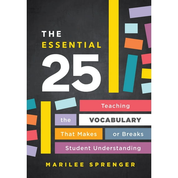 The Essential 25: Teaching the Vocabulary That Makes or Breaks Student Understanding, (Paperback)