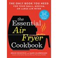 thumbnail image 1 of Pre-Owned The Essential Air Fryer Cookbook: The Only Book You Need for Your Small, Medium, or Large Air Fryer (Paperback) 0316425648 9780316425643, 1 of 1