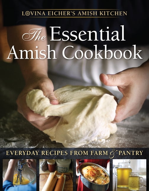 The Essential Amish Cookbook: Everyday Recipes from Farm and Pantry, (Paperback)