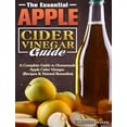 thumbnail image 1 of The Essential Apple Cider Vinegar Guide : A Complete Guide to Homemade Apple Cider Vinegar. (Recipes & Natural Remedies) (Hardcover), 1 of 1