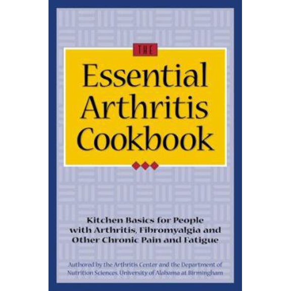 Pre-Owned The Essential Arthritis Cookbook: Kitchen Basics for People With Arthritis, Fibromyalgia and Other Chronic Pain and Fatigue (Paperback) 1891011014 9781891011016