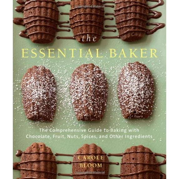 Pre-Owned The Essential Baker: The Comprehensive Guide to Baking with Chocolate, Fruit, Nuts, Spices, and Other Ingredients (Hardcover) 0764576453 9780764576454