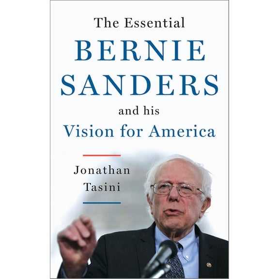 The Essential Bernie Sanders and His Vision for America (Paperback)
