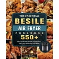 thumbnail image 1 of The Essential Besile Air Fryer Cookbook: 550+ Delicious, Easy &amp; Healthy Recipes That Will Help Keep You Sane, (Paperback), 1 of 1