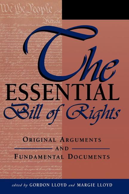 Essential Rights The Essential Bill of Rights: Original Arguments and Fundamental ...