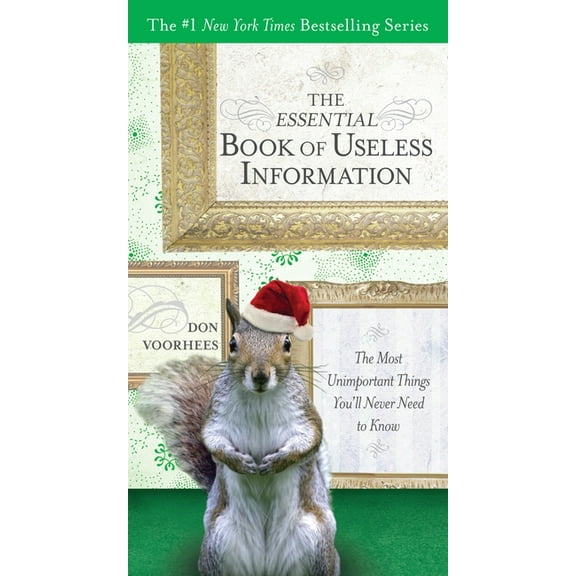 The Essential Book of Useless Information: The Most Unimportant Things You'll Never Need to Know, (Paperback)
