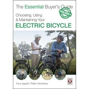 The Essential Buyers Guide Choosing, Using & Maintaining Your Electric Bicycle Paperback