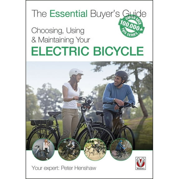 The Essential Buyer's Guide: Choosing, Using & Maintaining Your Electric Bicycle (Paperback)