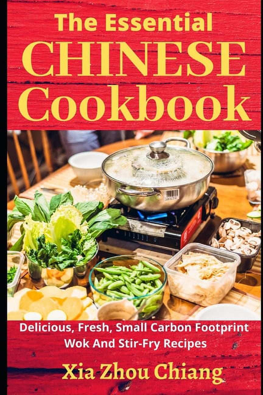 The Essential CHINESE Cookbook Delicious, Fresh, Small Carbon