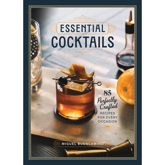 The Essential Cocktail Book : 85 Perfectly Crafted Recipes for Every Occasion (Hardcover)