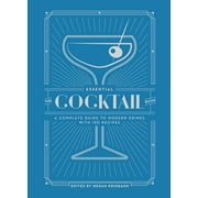 Essential Cocktail Book A Complete Guide to Modern Drinks with 150 Recipes