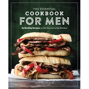 The Essential Cookbook for Men: 85 Healthy Recipes to Get Started in the Kitchen, (Paperback)