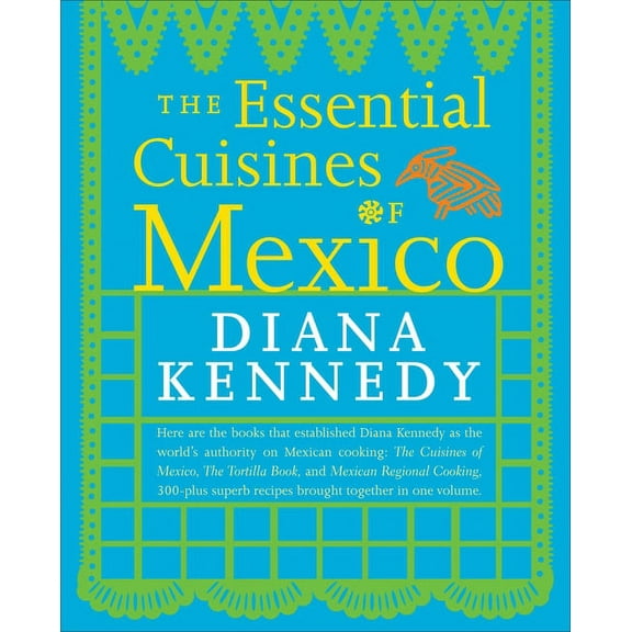 The Essential Cuisines of Mexico: A Cookbook, (Paperback)