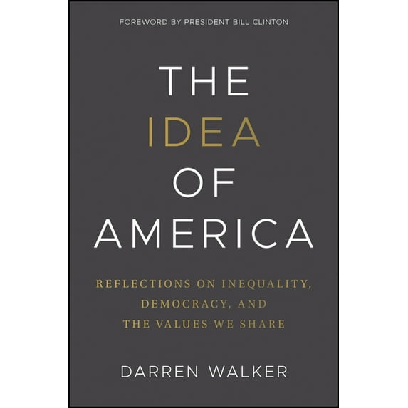 The Idea of America: Reflections on Inequality, Democracy, and the Values We Share, (Hardcover)
