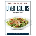 thumbnail image 1 of The Essential Diet for Diverticulitis: Step by step guide (Paperback) 1804372315 9781804372319 Lacie P McDonald, 1 of 1