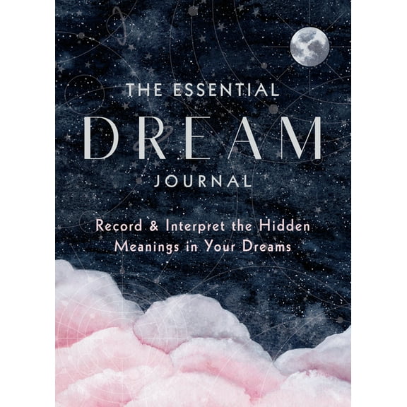 The Essential Dream Journal: Record & Interpret the Hidden Meanings in Your Dreams, (Hardcover)