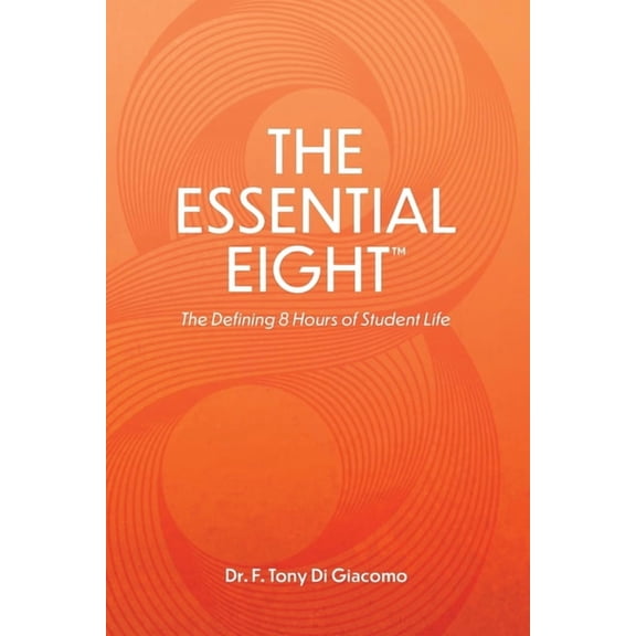 The Essential Eight(TM): The Defining 8 Hours of Student Life, (Paperback)