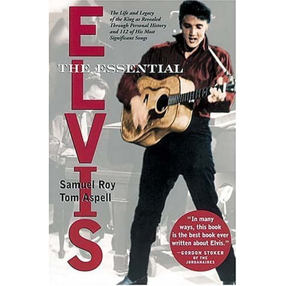 Pre-Owned The Essential Elvis: The Life and Legacy of the King As Revealed Through Personal History and 112 of His Most Significant Songs (Paperback) 1558536930 9781558536937