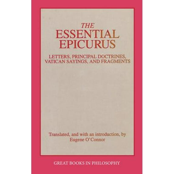 Pre-Owned The Essential Epicurus : Letters, Principal Doctrines, Vatican Sayings, and Fragments (Paperback) 9780879758103