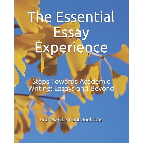 The Essential Essay Experience: Steps Towards Academic Writing: Essays and Beyond Paperback