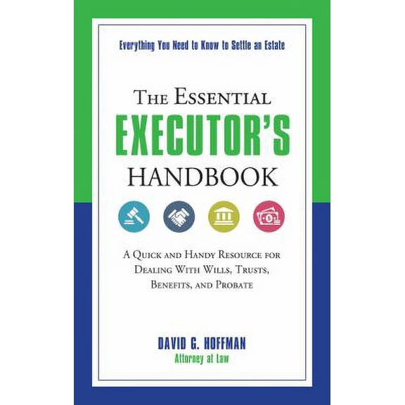 Pre-Owned The Essential Executor's Handbook: A Quick and Handy Resource for Dealing with Wills, Trusts, Benefits, and Probate (Paperback) 1632650312 9781632650313