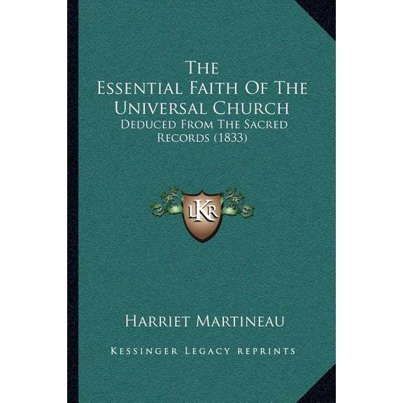 The Essential Faith Of The Universal Church : Deduced From The Sacred Records (1833) (Paperback)