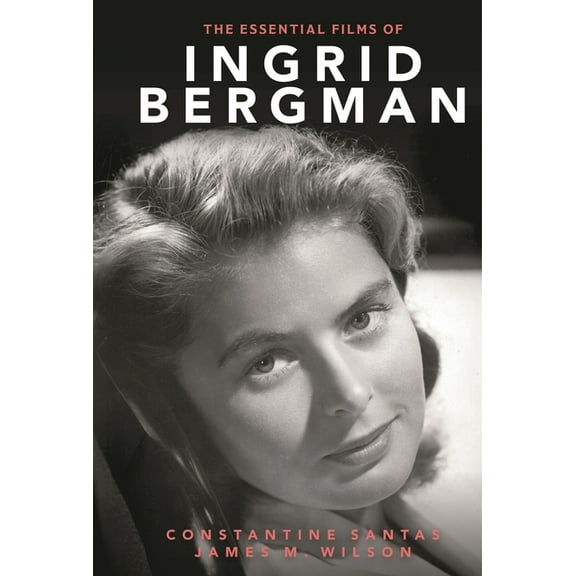 The Essential Films of Ingrid Bergman, (Hardcover)