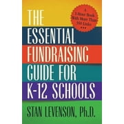 The Essential Fundraising Guide for K-12 Schools A 1-Hour Book with More Than 350 Links