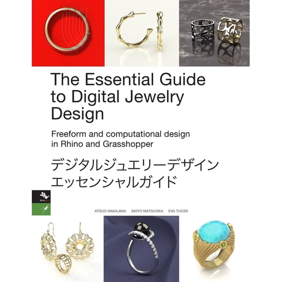 The Essential Guide to Digital Jewelry Design: Freeform and computational design in Rhino and (Paperback) by Eva Tucek, Atsuo Nakajima, Akiyo Matsuoka