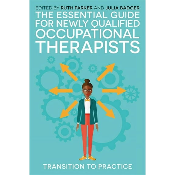 The Essential Guide for Newly Qualified Occupational Therapists: Transition to Practice, (Paperback)