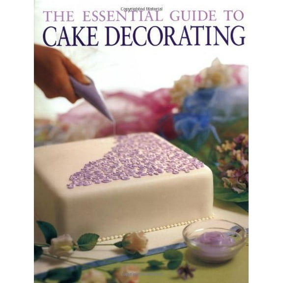 Pre-Owned The Essential Guide to Cake Decorating (Hardcover) 1853919543 9781853919541