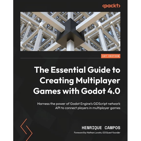 The Essential Guide to Creating Multiplayer Games with Godot 4.0: Harness the power of Godot Engine's GDScript network A, (Paperback)