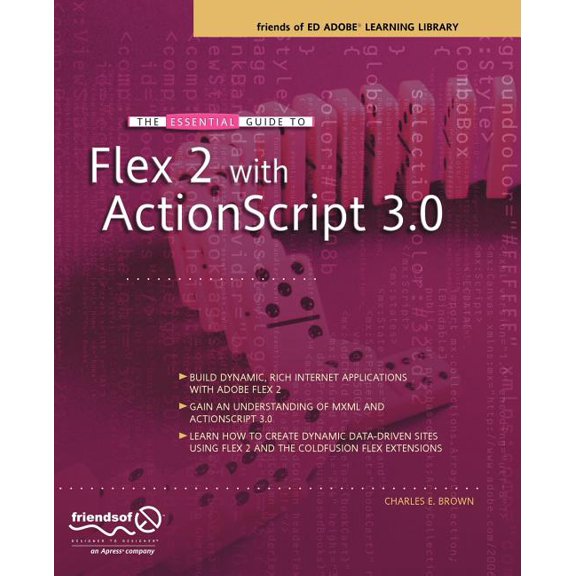 The Essential Guide to Flex 2 with ActionScript 3.0: Friends of Ed Adobe Learning Library, (Paperback)