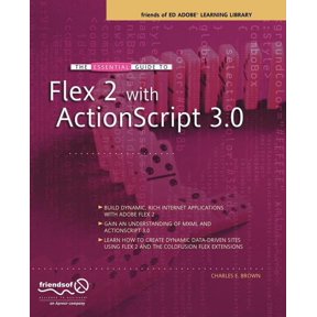 The Essential Guide to Flex 2 with ActionScript 3.0: Friends of Ed Adobe Learning Library, (Paperback)