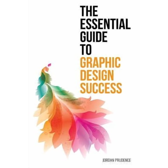 The Essential Guide to Graphic Design Success (Paperback)