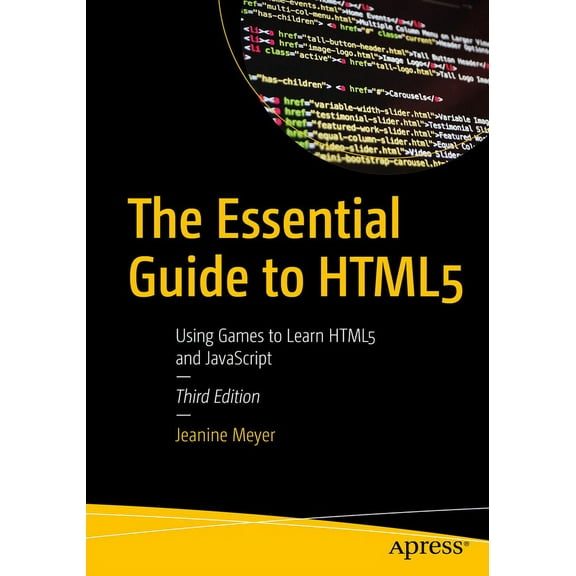 The Essential Guide to HTML5: Using Games to Learn HTML5 and JavaScript, (Paperback)
