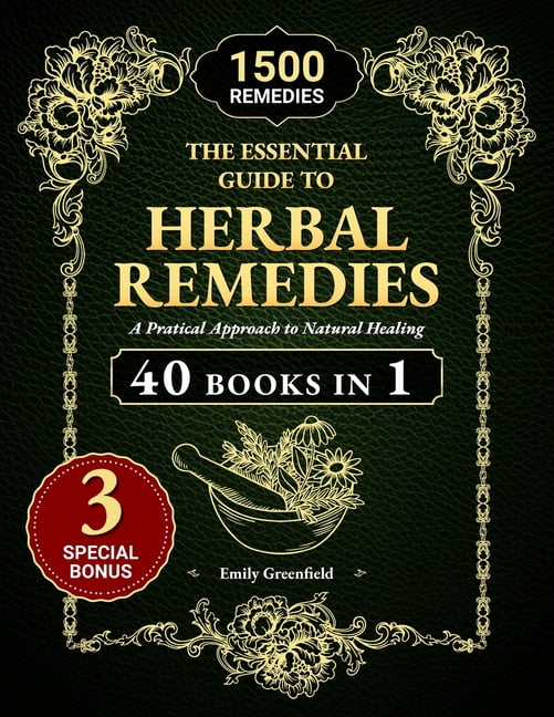 The Essential Guide to Herbal Remedies: A Practical Approach to Natural ...