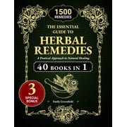 The Essential Guide to Herbal Remedies A Practical Approach to Natural Healing, Paperback