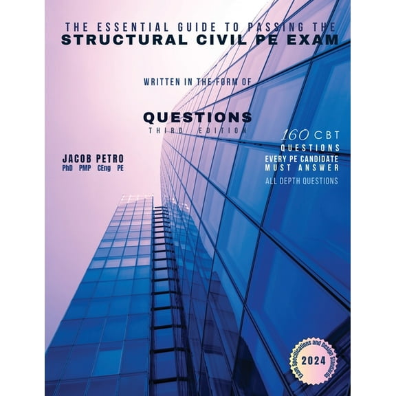 The Essential Guide to Passing the Structural Civil PE Exam Written in the form of Questions: 160 CBT Questions Every PE, (Paperback)